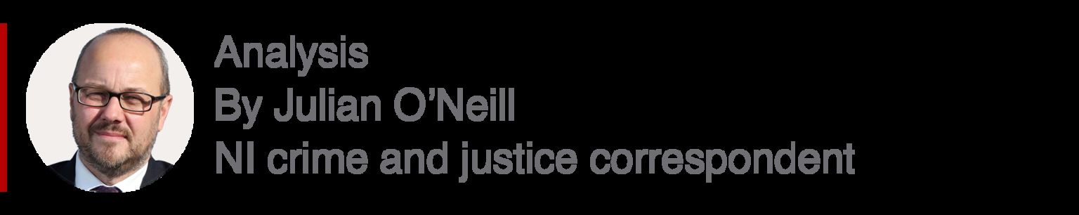 Analysis box by Julian O'Neill, NI crime and justice correspondent
