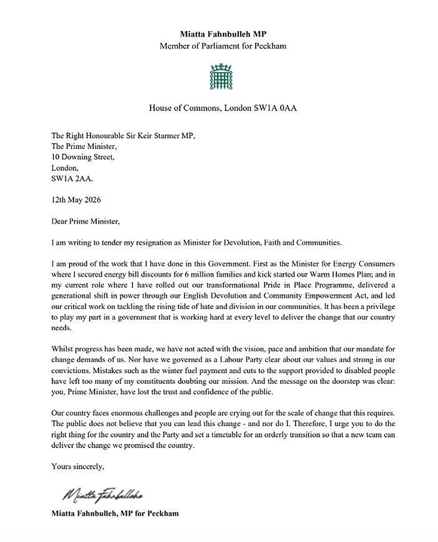 Crown Copyright Miatta Fahnbulleh's resignation letter reads: Dear Prime Minister,
I am writing to tender my resignation as Minister for Devolution, Faith and Communities.
I am proud of the work that I have done in this Government. First as the Minister for Energy Consumers where I secured energy bill discounts for 6 million families and kick started our Warm Homes Plan; and in my current role where I have rolled out our transformational Pride in Place Programme, delivered a generational shift in power through our English Devolution and Community Empowerment Act, and led our critical work on tackling the rising tide of hate and division in our communities.
It has been a privilege to play my part in a government that is working hard at every level to deliver the change that our country needs.
Whilst progress has been made, we have not acted with the vision, pace and ambition that our mandate for change demands of us. Nor have we governed as a Labour Party clear about our values and strong in our convictions.
Mistakes such as the winter fuel payment and cuts to the support provided to disabled people have left too many of my constituents doubting our mission. And the message on the doorstep was clear: you, Prime Minister, have lost the trust and confidence of the public.
Our country faces enormous challenges and people are crying out for the scale of change that this requires. The public does not believe that you can lead this change - and nor do I.
Therefore, I urge you to do the right thing for the country and the Party and set a timetable for an orderly transition so that a new team can deliver the change we promised the country."
Yours Sincerely, 
Miatta Fahnbulleh