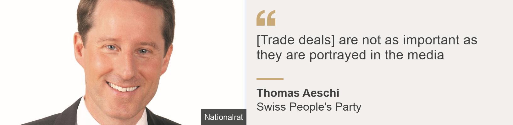 "[Trade deals] are not as important as they are portrayed in the media", Source: Thomas Aeschi, Source description: Swiss People's Party, Image: Thomas Aeschi, SVP