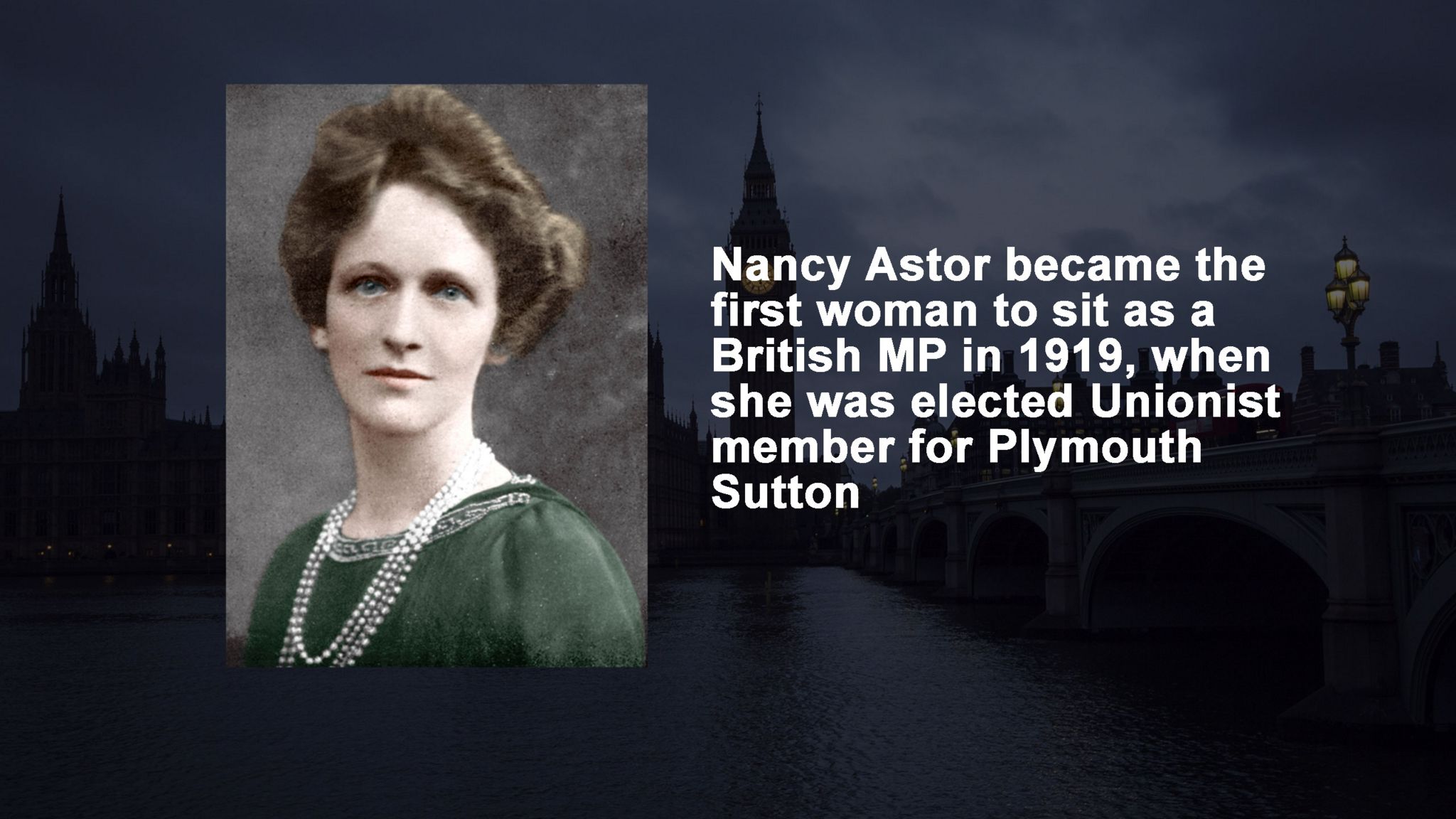 Reads: Nancy Astor became the first woman to sit as a British MP in 1919, when she was elected Unionist member for Plymouth Sutton