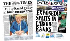 The Papers: Trump found guilty, and 'splits in Labour ranks'