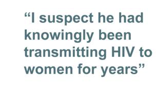 Quotebox: "I suspect he had knowingly been transmitting HIV to women for years"