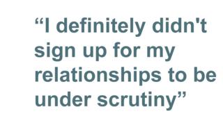 Quotebox: I definitely didn't sign up for my relationships to be under scrutiny