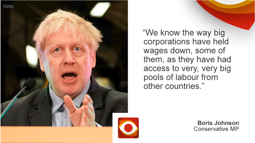 Boris Johnson saying: We know the way big corporations have held wages down, some of them, as they have had access to very, very big pools of labour from other countries.