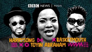 Basketmouth, Harrysong and actress Toyin Abraham talk Pidgin do them for body.