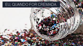 Glitter com a legenda: "eu, quando for cremada"