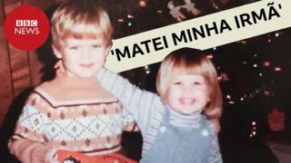 'Matei minha irmã'
