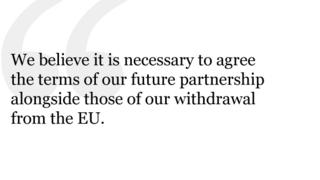 Выдержка: Мы считаем, что необходимо согласовать условия нашего будущего партнерства с условиями нашего выхода из ЕС.