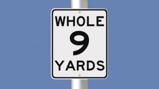Whole 9 yards sign
