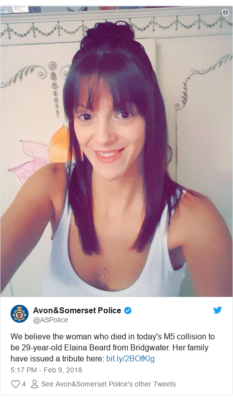 Twitter post by @ASPolice: We believe the woman who died in today's M5 collision to be 29-year-old Elaina Beard from Bridgwater. Her family have issued a tribute here   
