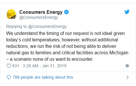 Twitter post by @ConsumersEnergy: We understand the timing of our request is not ideal given today’s cold temperatures, however, without additional reductions, we run the risk of not being able to deliver natural gas to families and critical facilities across Michigan – a scenario none of us want to encounter.