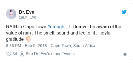 Twitter post by @Dr_Eve: RAIN in Cape Town #drought - I’ll forever be aware of the value of rain . The smell, sound and feel of it ....joyful gratitude 👏🏻