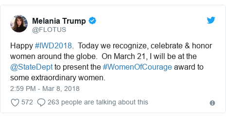 Twitter post by @FLOTUS: Happy #IWD2018.  Today we recognize, celebrate & honor women around the globe.  On March 21, I will be at the @StateDept to present the #WomenOfCourage award to some extraordinary women.