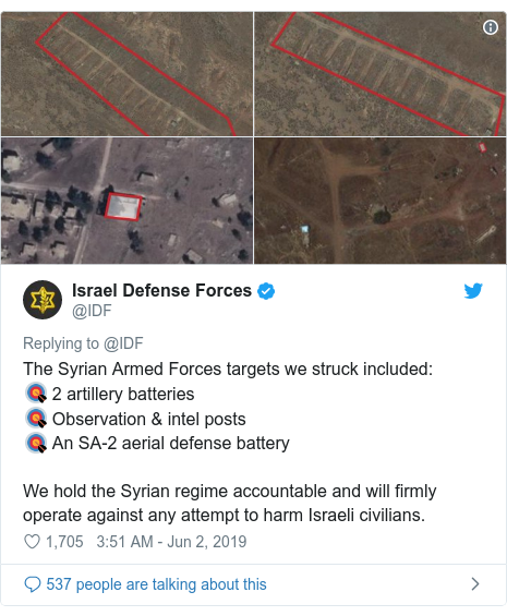 Twitter post by @IDF: The Syrian Armed Forces targets we struck included 🎯 2 artillery batteries 🎯 Observation & intel posts🎯 An SA-2 aerial defense batteryWe hold the Syrian regime accountable and will firmly operate against any attempt to harm Israeli civilians. 