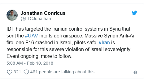 Twitter post by @LTCJonathan: IDF has targeted the Iranian control systems in Syria that sent the #UAV into Israeli airspace. Massive Syrian Anti-Air fire, one F16 crashed in Israel, pilots safe. #Iran is responsible for this severe violation of Israeli sovereignty. Event ongoing, more to follow.