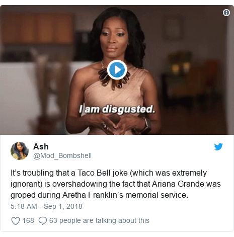 Twitter post by @Mod_Bombshell: It’s troubling that a Taco Bell joke (which was extremely ignorant) is overshadowing the fact that Ariana Grande was groped during Aretha Franklin’s memorial service. 