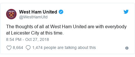 Twitter post by @WestHamUtd: The thoughts of all at West Ham United are with everybody at Leicester City at this time.