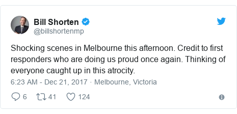 Twitter post by @billshortenmp: Shocking scenes in Melbourne this afternoon. Credit to first responders who are doing us proud once again. Thinking of everyone caught up in this atrocity.