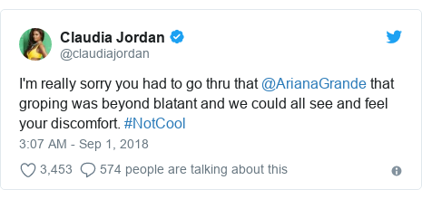 Twitter post by @claudiajordan: I'm really sorry you had to go thru that @ArianaGrande that groping was beyond blatant and we could all see and feel your discomfort. #NotCool