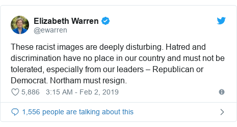 Twitter post by @ewarren: These racist images are deeply disturbing. Hatred and discrimination have no place in our country and must not be tolerated, especially from our leaders – Republican or Democrat. Northam must resign.