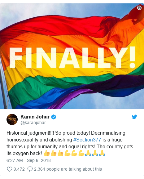 Twitter post by @karanjohar: Historical judgment!!!! So proud today! Decriminalising homosexuality and abolishing #Section377 is a huge thumbs up for humanity and equal rights! The country gets its oxygen back! 👍👍👍💪💪💪🙏🙏🙏 