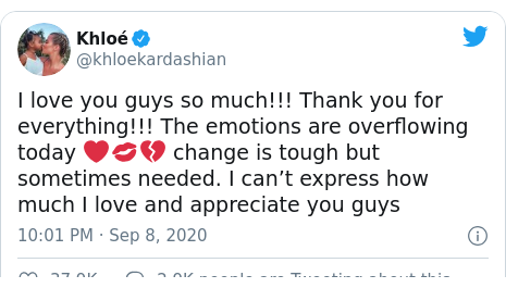Twitter post by @khloekardashian: I love you guys so much!!! Thank you for everything!!! The emotions are overflowing today ❤️💋💔 change is tough but sometimes needed. I can’t express how much I love and appreciate you guys