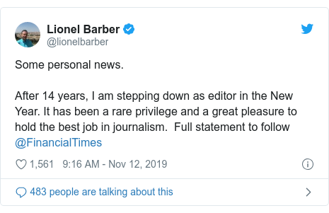 Twitter post by @lionelbarber: Some personal news.  After 14 years, I am stepping down as editor in the New Year. It has been a rare privilege and a great pleasure to hold the best job in journalism.  Full statement to follow @FinancialTimes