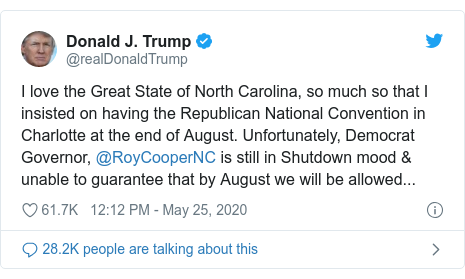 Twitter post by @realDonaldTrump: I love the Great State of North Carolina, so much so that I insisted on having the Republican National Convention in Charlotte at the end of August. Unfortunately, Democrat Governor, @RoyCooperNC is still in Shutdown mood & unable to guarantee that by August we will be allowed...