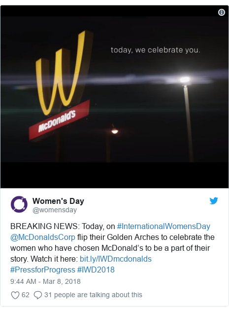Twitter post by @womensday: BREAKING NEWS  Today, on #InternationalWomensDay @McDonaldsCorp flip their Golden Arches to celebrate the women who have chosen McDonald’s to be a part of their story. Watch it here   #PressforProgress #IWD2018 