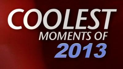 The coolest moments of 2013