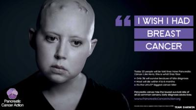 Pancreatic Cancer Action advert shows a patient saying "I wish I had breast cancer"