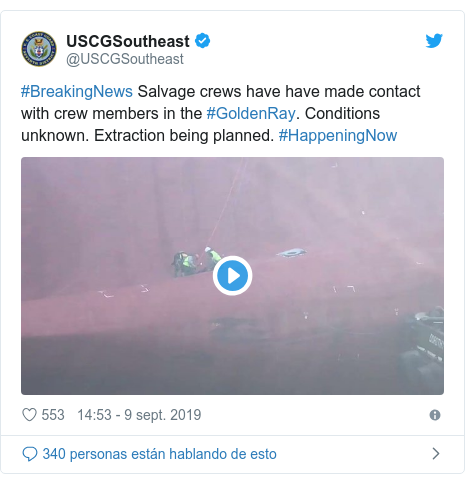 Publicación de Twitter por @USCGSoutheast: #BreakingNews Salvage crews have have made contact with crew members in the #GoldenRay. Conditions unknown. Extraction being planned. #HappeningNow 