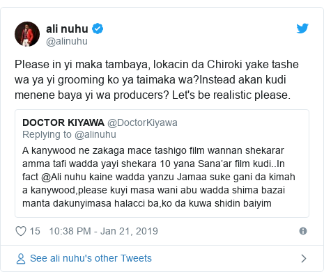 Twitter wallafa daga @alinuhu: Please in yi maka tambaya, lokacin da Chiroki yake tashe wa ya yi grooming ko ya taimaka wa?Instead akan kudi menene baya yi wa producers? Let's be realistic please. 