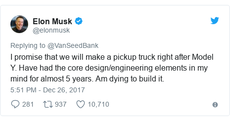 Twitter post by @elonmusk: I promise that we will make a pickup truck right after Model Y. Have had the core design/engineering elements in my mind for almost 5 years. Am dying to build it.