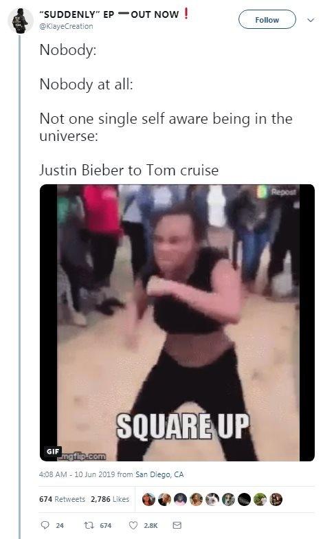 @KlayeCreation tweeted: "Nobody: Nobody at all: Not one single self aware being in the universe: Justin Bieber to Tom Cruise:"