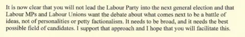 An excerpt from Wes Streeting's letter reading: It is now clear that you will not lead the Labour Party into the next general election and that Labour MPs and Labour Unions want the debate about what comes next to be a battle of ideas, not of personalities or petty factionalism. It needs to be broad, and it needs the best possible field of candidates. I support that approach and I hope that you will facilitate this.