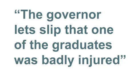 Quotebox: The governor lets slip that one of the graduates was badly injured