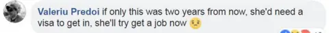 Facebook/Valeriu Predoi Valeriu Predoi: If only this was two years from now, she'd need a visa to get in, she'll try get a job now