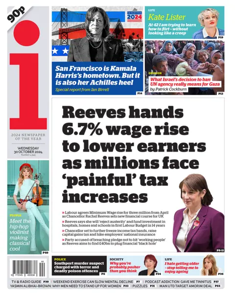 The headline in the i reads: "Reeves hands 6.7% wage rise to lower earners as millions face 'painful' tax increases". 