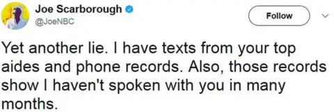 Twitter @JoeNBC Yet another lie. I have texts from your top aides and phone records. Also, those records show I haven't spoken with you in many months.