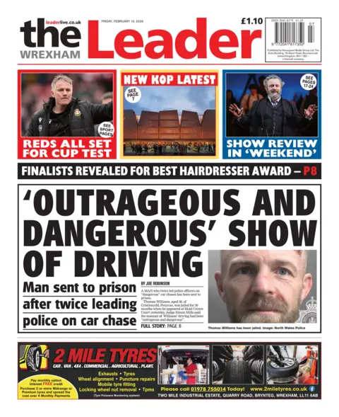 The Wrexham Leader The front page of The Wrexham Leader. The main headline reads 'outrageous and dangerous' show of driving, with a mugshot inset of the man. Other headlines read: 'Reds all set for cup test', 'Show review in 'weekend'' and 'New Kop latest'