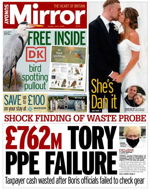 The front page of the Sunday Mirror shows a couple on their wedding day kissing, with the headline: She's Dan it. Below, a headline with an accompanying picture of Boris Johnson in a mask reads: £762m Tory PPE failure: Taxpayer cash wasted after Boris officials failed to check gear.