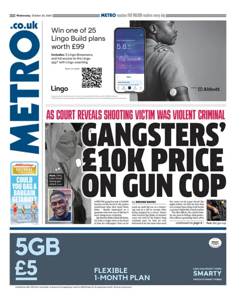 The headline in the Metro reads: "Gangsters' £10k price on gun cop". 