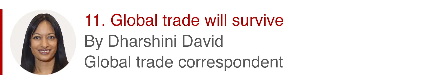 11. Global trade will survive. By Dharshini David, global trade correspondent