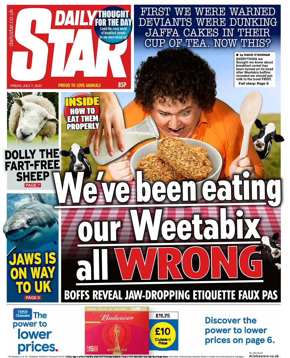 The headline on the front page of the Daily Star reads: "We've been eating our Weetabix all wrong"