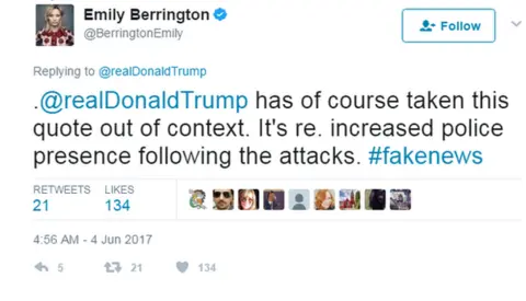 Twitter/BerrgintonEmily Tweet: @realDonaldTrump has of course taken this quote out of context. It's re. increased police presence following the attacks. #fakenews