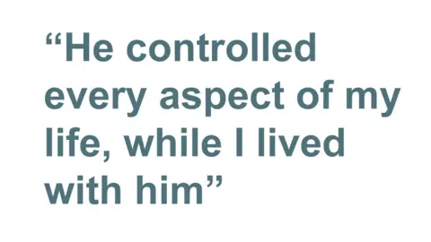 Quote: He controlled every aspect of my life while I lived with him