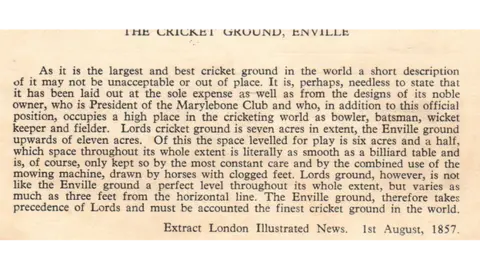 Enville Cricket Club Enville was dubbed as better even than Lord's and "the finest cricket ground in the world" by the London Illustrated News in 1857