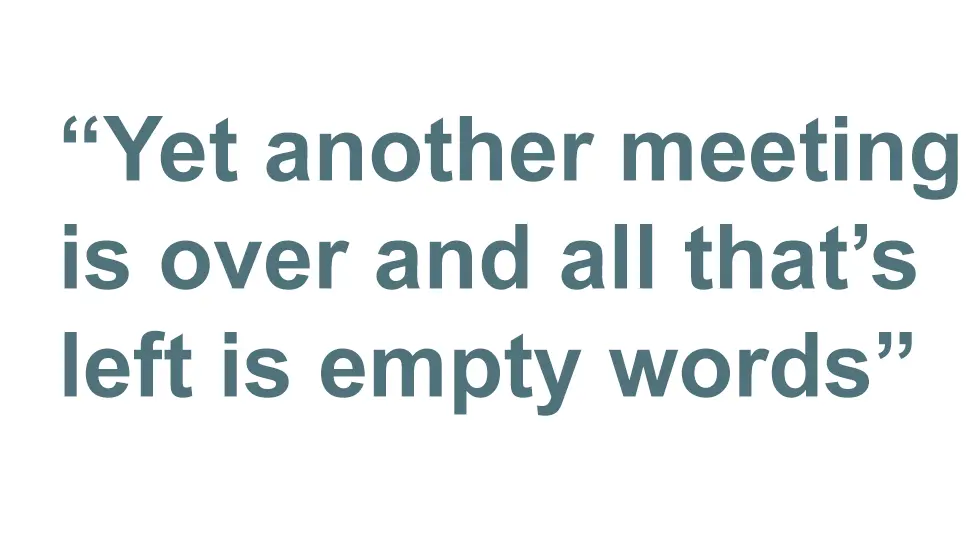 "Yet another meeting is over. And all that is left is empty words."