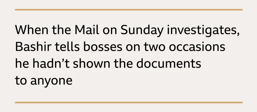 Text box: When the Mail on Sunday investigates, Bashir tells bosses on two occasions he hadn't shown the documents to anyone